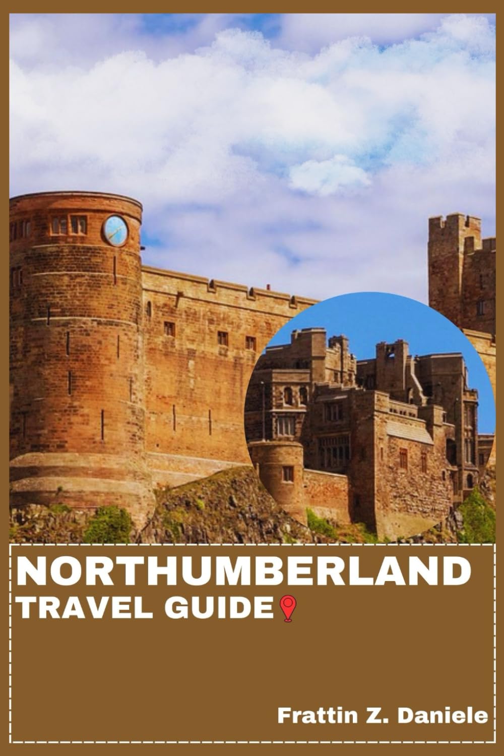 NORTHUMBERLAND TRAVEL GUIDE: Your Essential Northumberland Travel Handbook: Castles, Coastlines, Culture, Food, Itineraries, and Adventure
