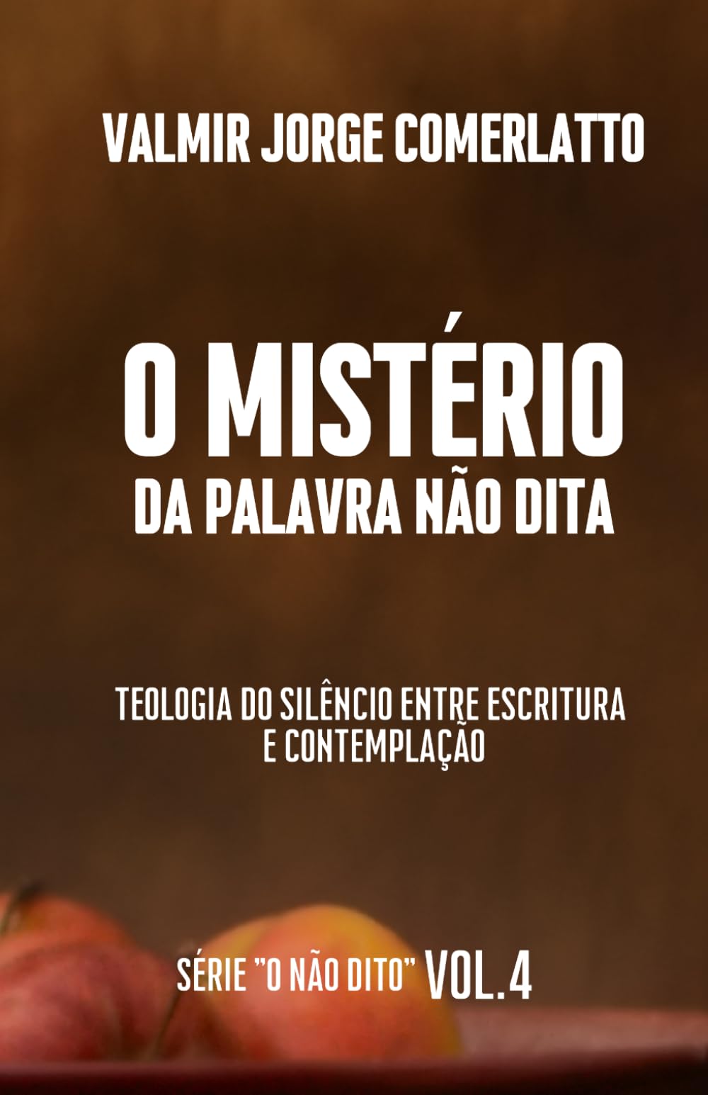 O MISTÉRIO DA PALAVRA NÃO DITA: Uma Teologia Bíblica e Contemplativa do Silêncio (O NÃO DITO)