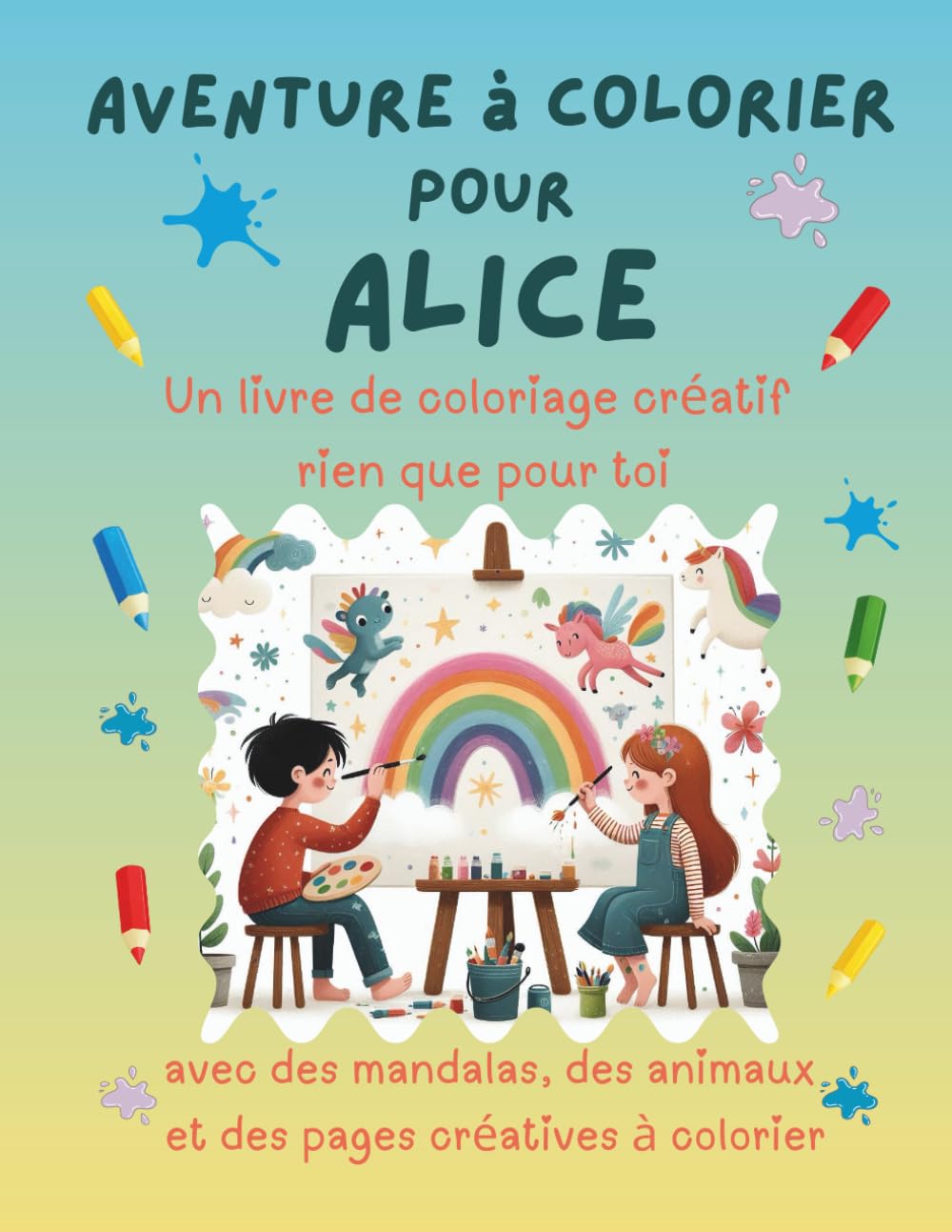 Aventure à colorier pour Alice: Livre de coloriage personnalisé pour enfants créatifs avec animaux, nature, mandalas & pages interactives | 32 pages ... Alice (Aventures de coloriage personnalisées)