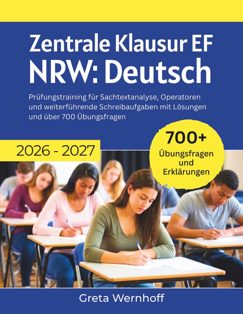 Zentrale Klausur EF NRW Deutsch 2026–2027: Prüfungstraining für Sachtextanalyse, Operatoren und weiterführende Schreibaufgaben mit Lösungen und über 700 Übungsfragen