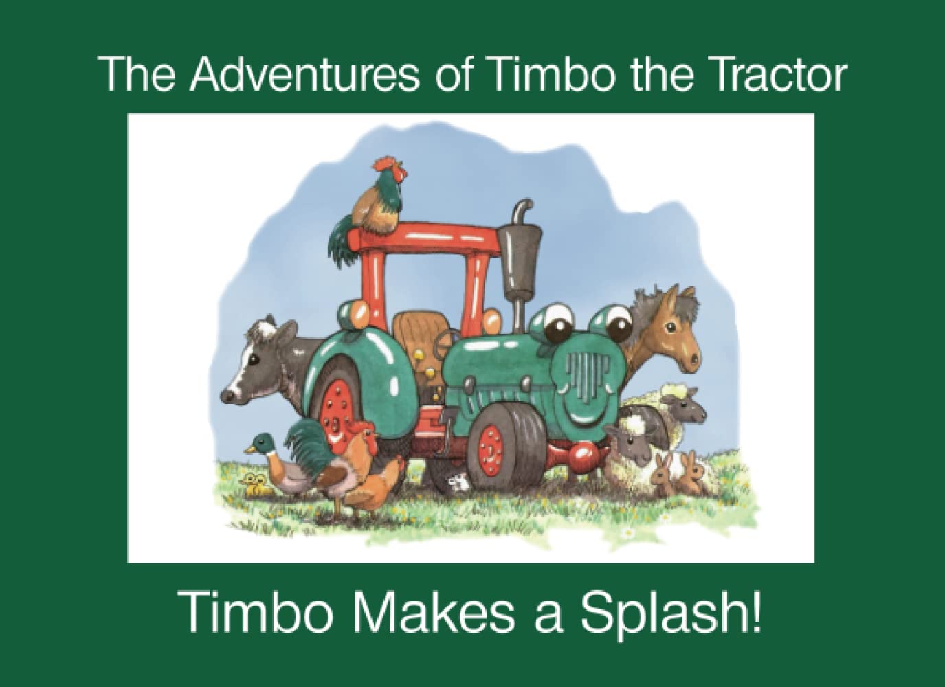 TIMBO MAKES A SPLASH!: The Adventures of Timbo the Tractor