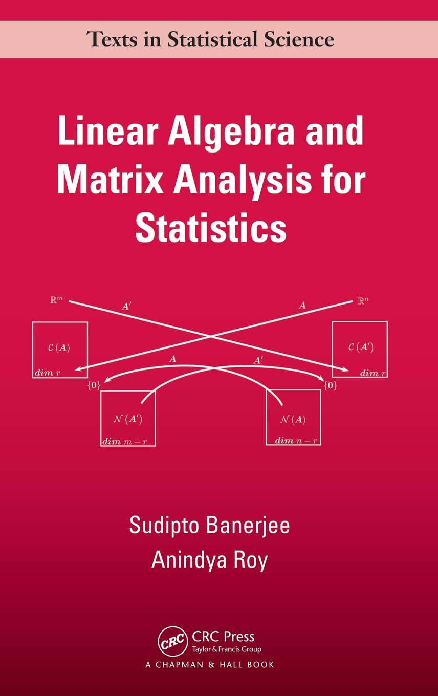 Linear Algebra and Matrix Analysis for Statistics (Chapman & Hall/CRC Texts in Statistical Science)