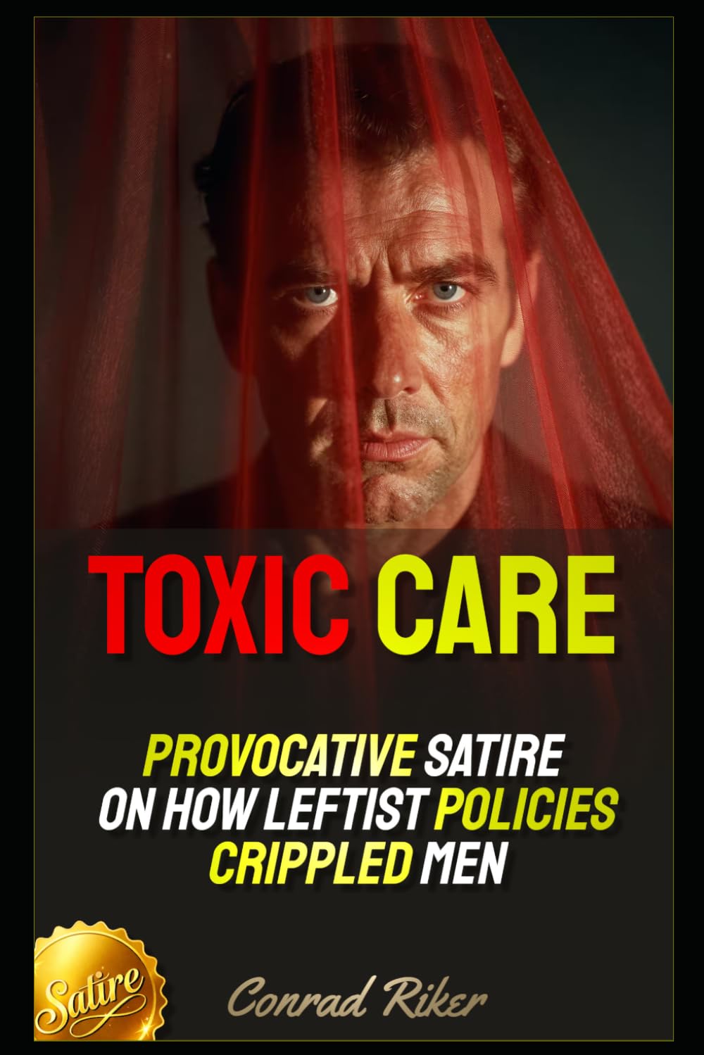 Toxic Care: Provocative Satire on How Leftist Policies Crippled Men (Redpilled Female Supremacy (satire))