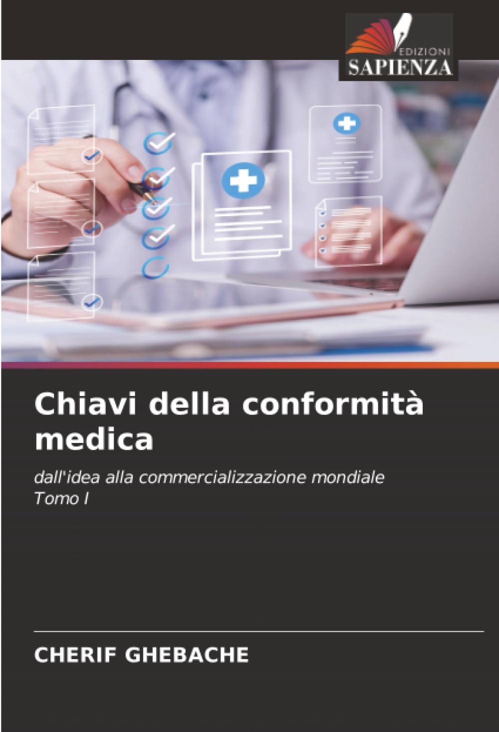 Chiavi della conformità medica: dall'idea alla commercializzazione mondialeTomo I