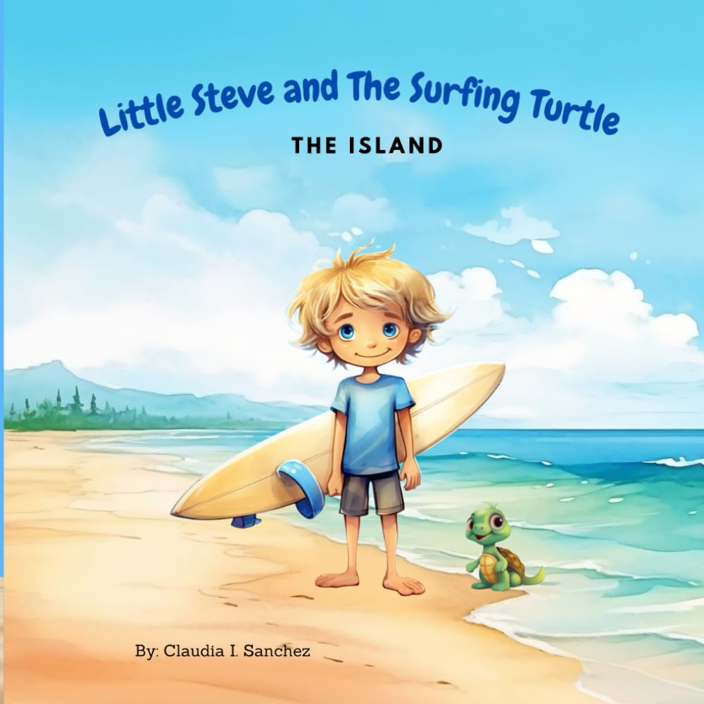 Little Steve and The Surfing Turtle: (The Island) A children's book about adventure and friendship.