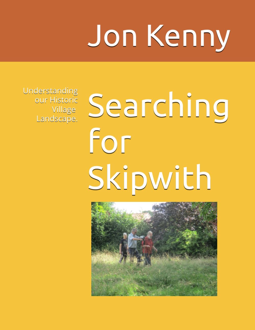 Searching for Skipwith: Understanding our Historic Landscape. (Jon Kenny - community archaeology)