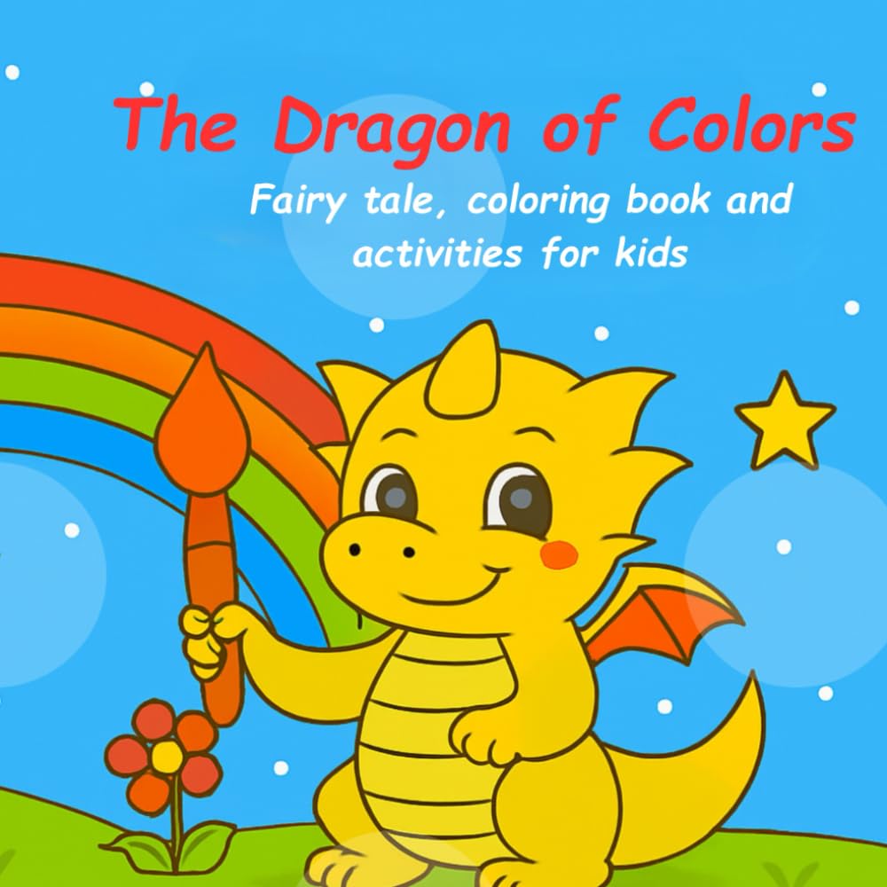 The Dragon of Colors: A Fairy Tale Coloring and Activity Book for Kids