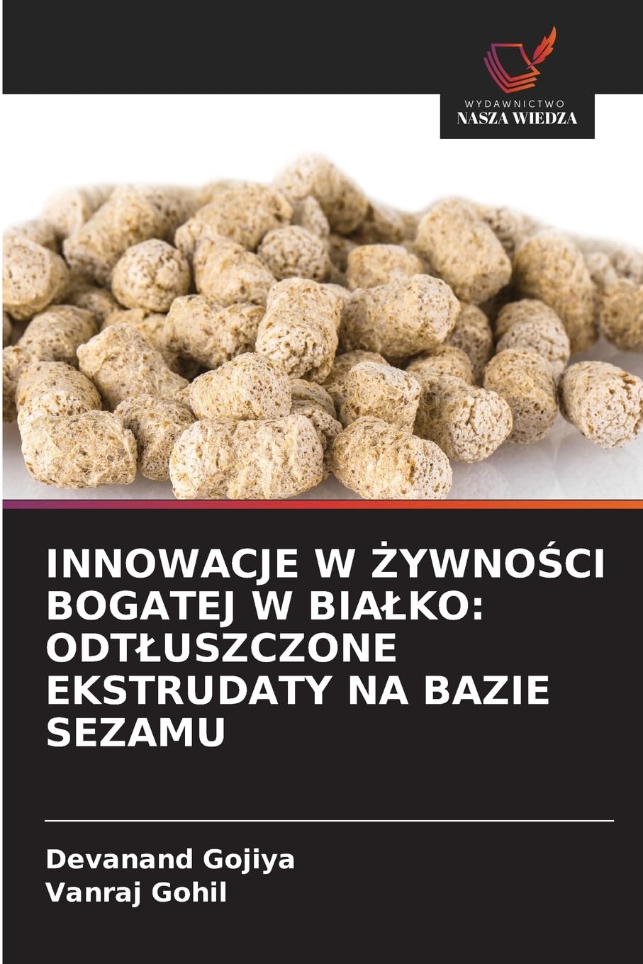 INNOWACJE W ŻYWNOŚCI BOGATEJ W BIAŁKO: ODTŁUSZCZONE EKSTRUDATY NA BAZIE SEZAMU