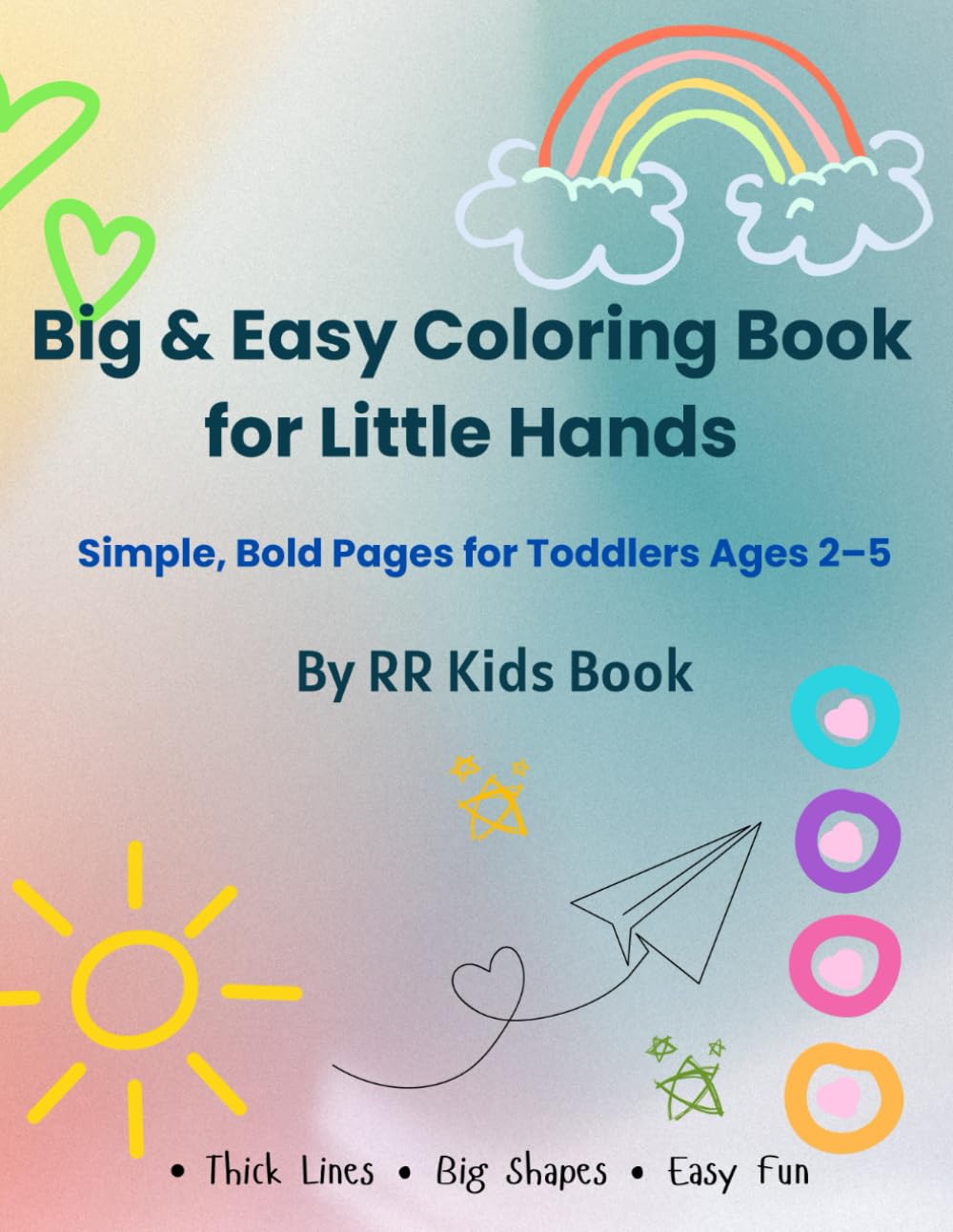 Big & Easy Coloring Book for Little Hands: Simple, Bold Coloring Pages for Toddlers Ages 2–5