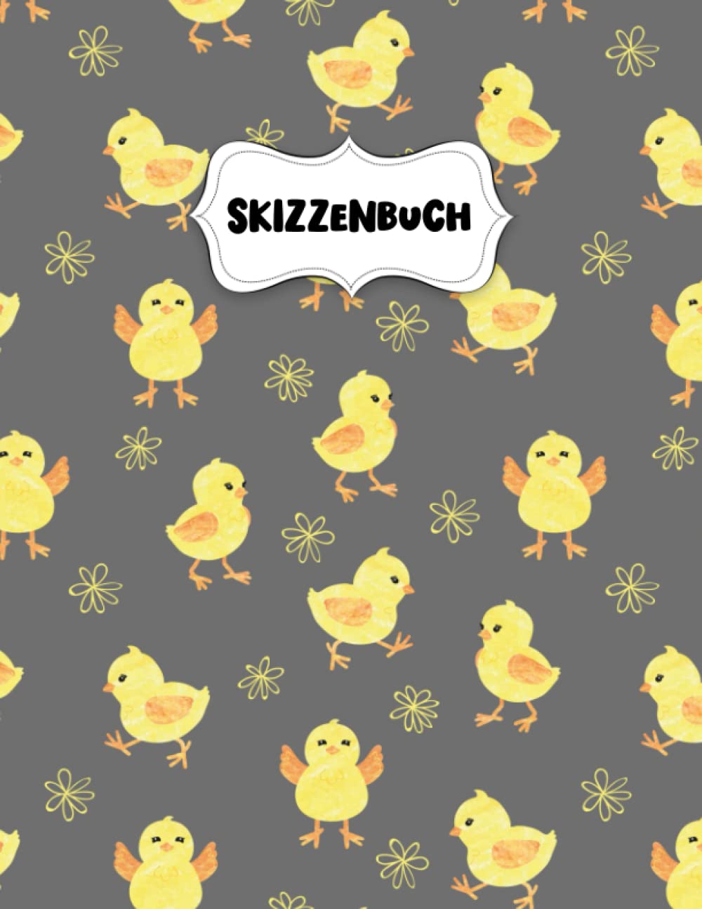 Skizzenbuch: Süße kleine Küken Zeichenblock A4 für Kinder: Blanko Zeichenmappe A4 Zeichen Block