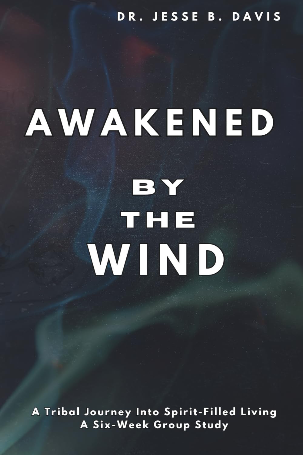 Awakened by the Wind: A Tribal Journey into Spirit-Filled Living