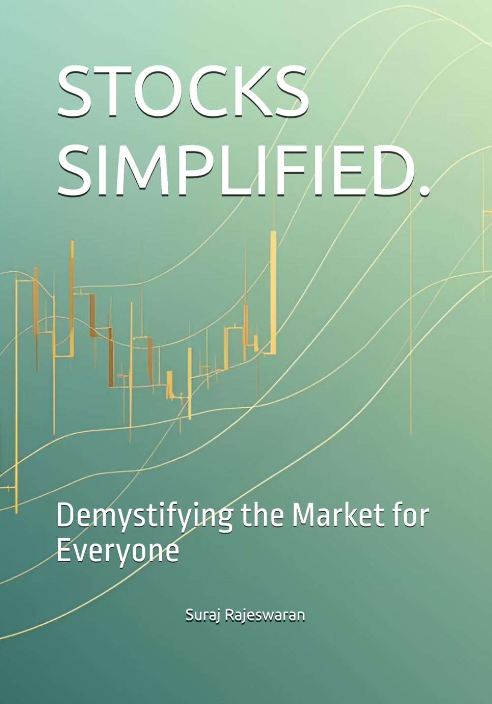 STOCKS SIMPLIFIED.: Demystifying the Market for Everyone