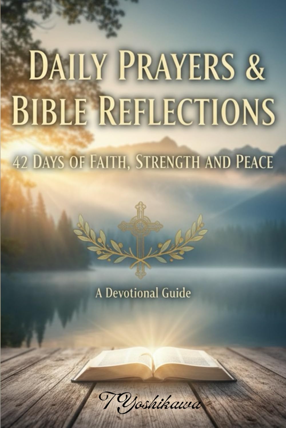 Daily Prayers & Bible Reflections: 42 Days of Faith, Strength, and Peace. Find Hope and Guidance Through God’s Word. Morning and Evening Moments with Scripture