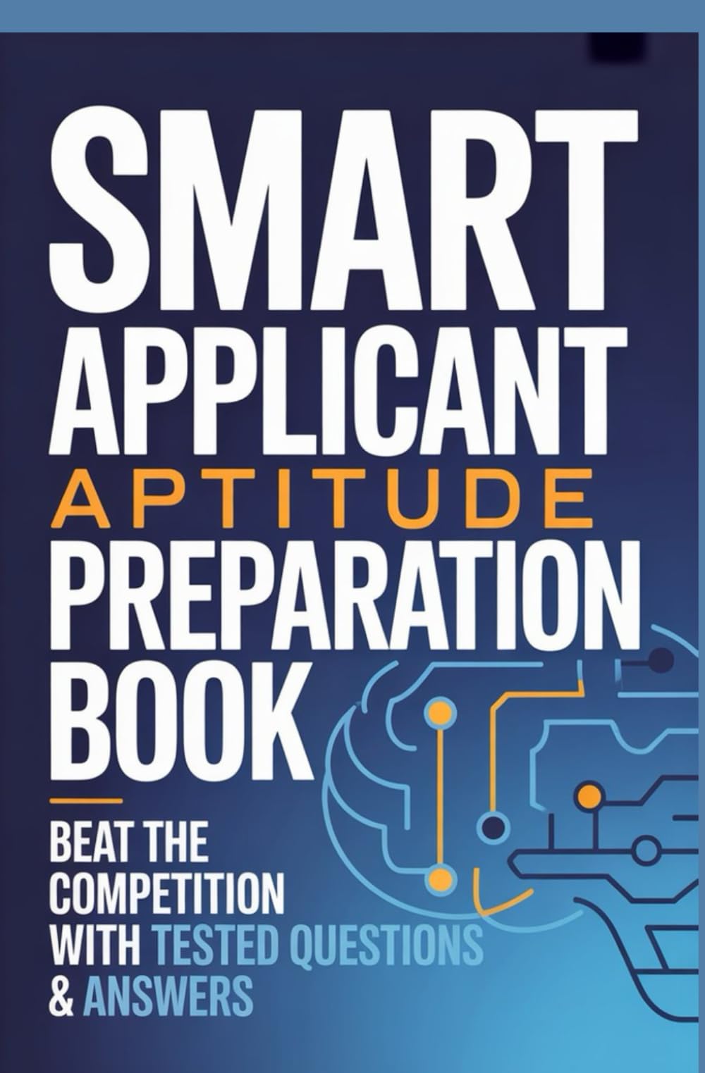 SMART APPLICANT APTITUDE PREPARATION BOOK: Beat the competition with tested questions and answers