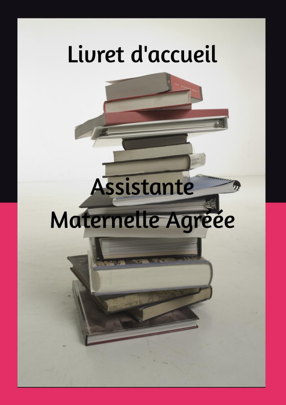 Livret d'accueil Assistante Maternelle Agréée: Un modèle complet et inspirant pour créer votre propre projet pédagogique et professionnel