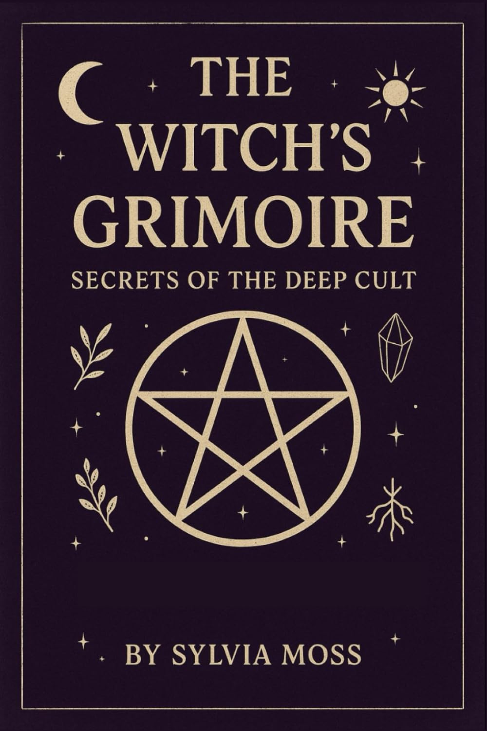 The Witch's Grimoire: Secrets of the Deep Craft