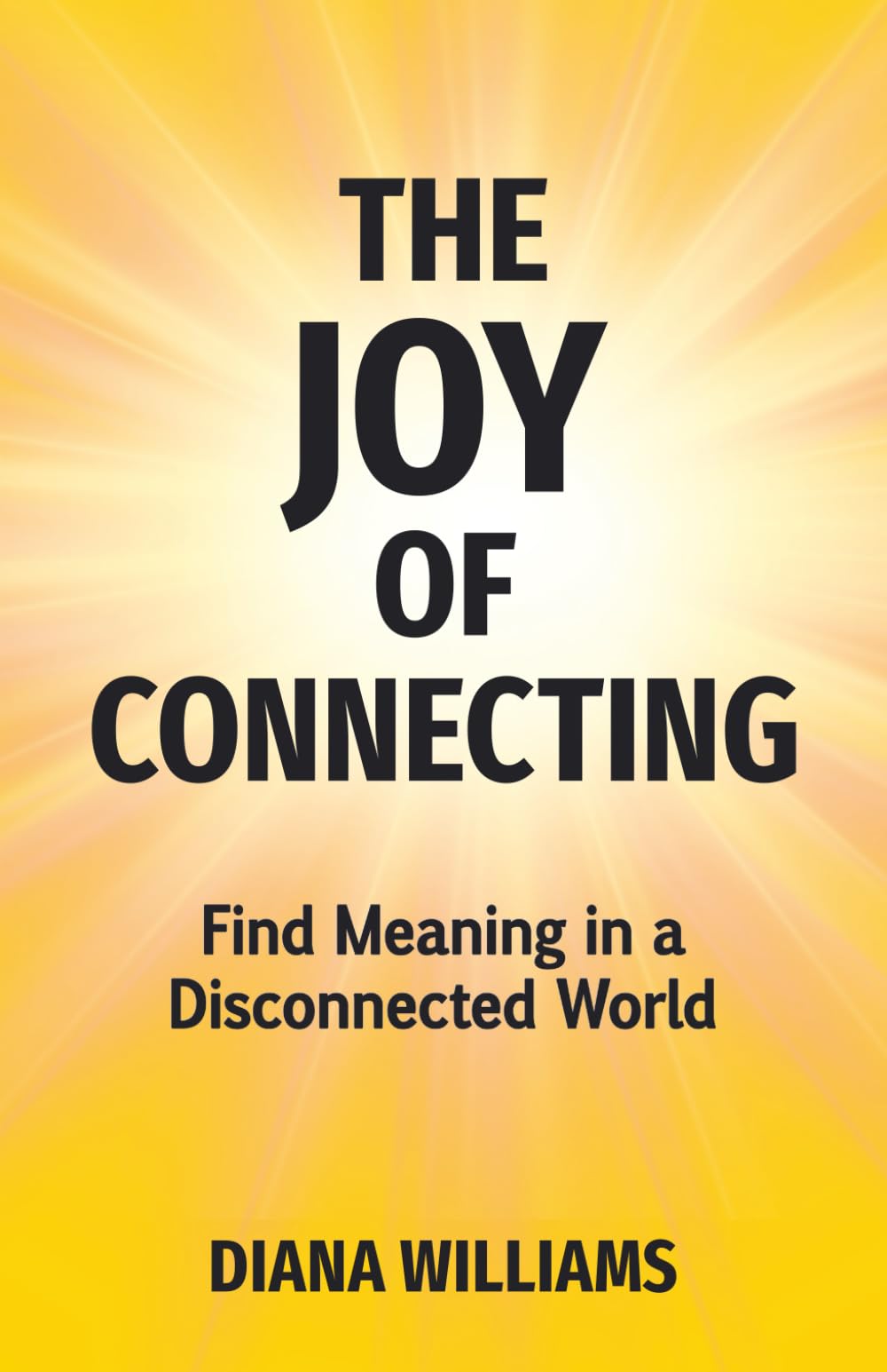 The Joy of Connecting: Finding Meaning in a Disconnected World