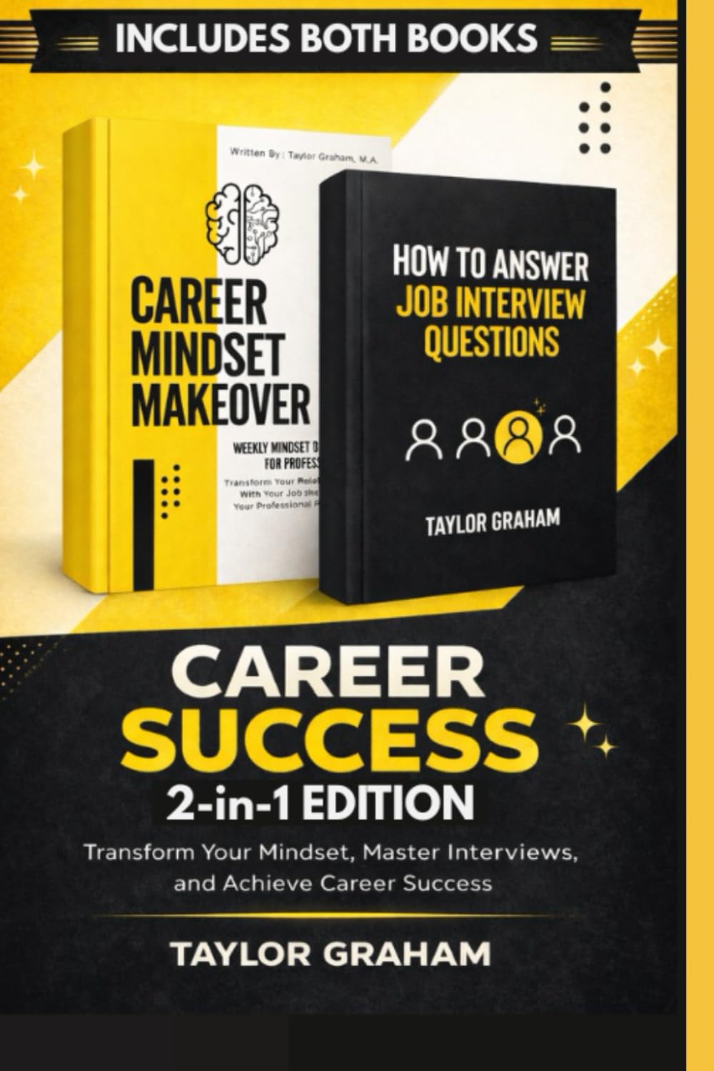 Career Success 2-in-1 Edition: How to Answer Job Interview Questions + Career Mindset Makeover: Transform Your Mindset, Master Interviews, and Accelerate Your Career (Career Development)