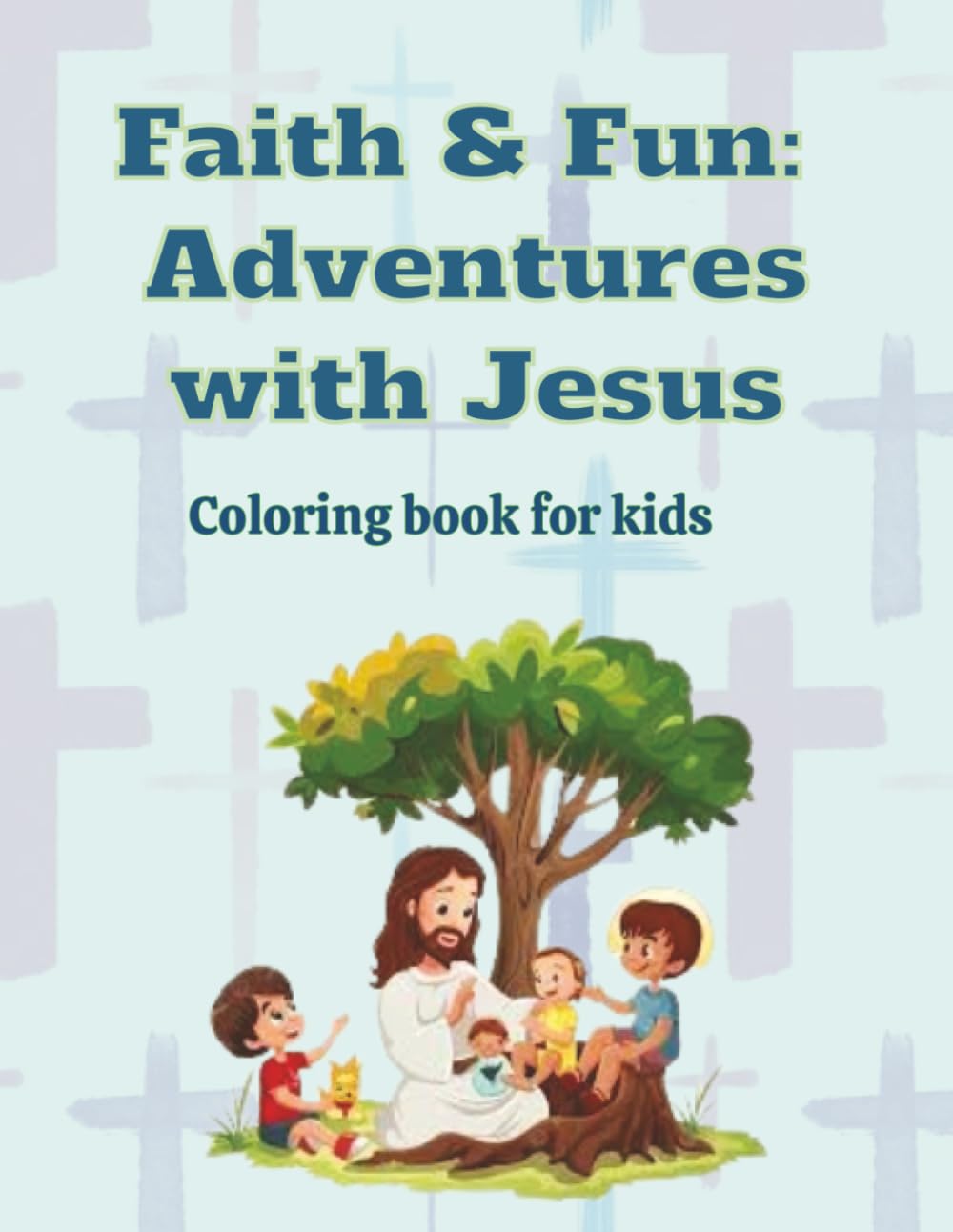 Fun & Faith: Adventures with Jesus