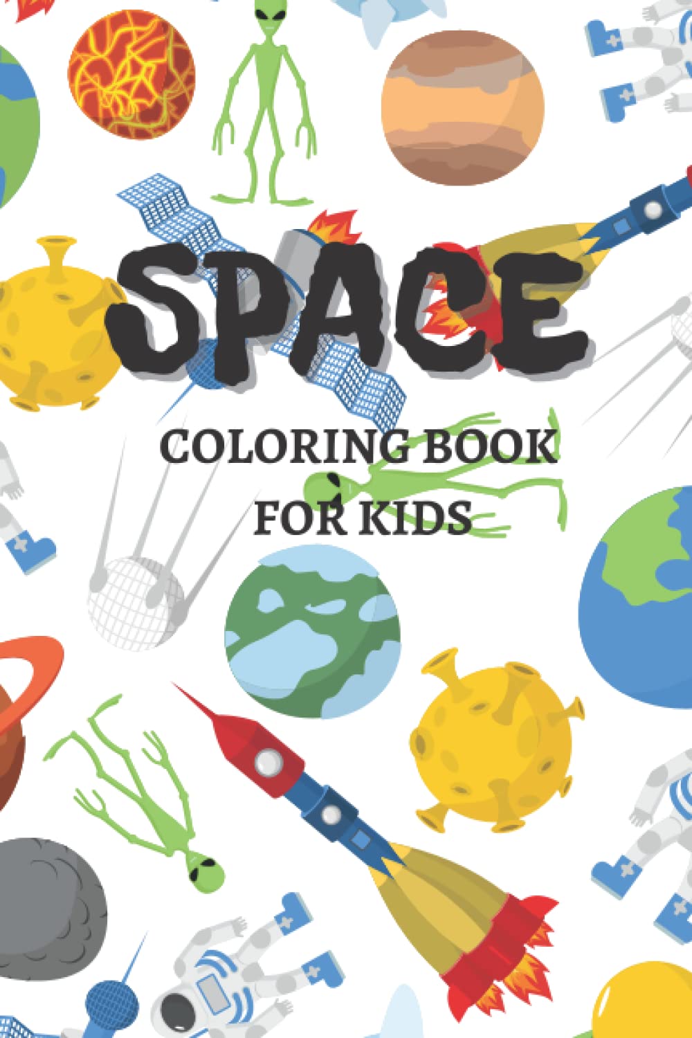 Space coloring book for kids: Fun, space theme coloring book for kids with fun astronauts, planets, moon, stars, sun, rockets and aliens