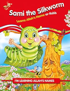 Paperback Sami the Silkworm Learns Allah's Name ar-Rabb Book