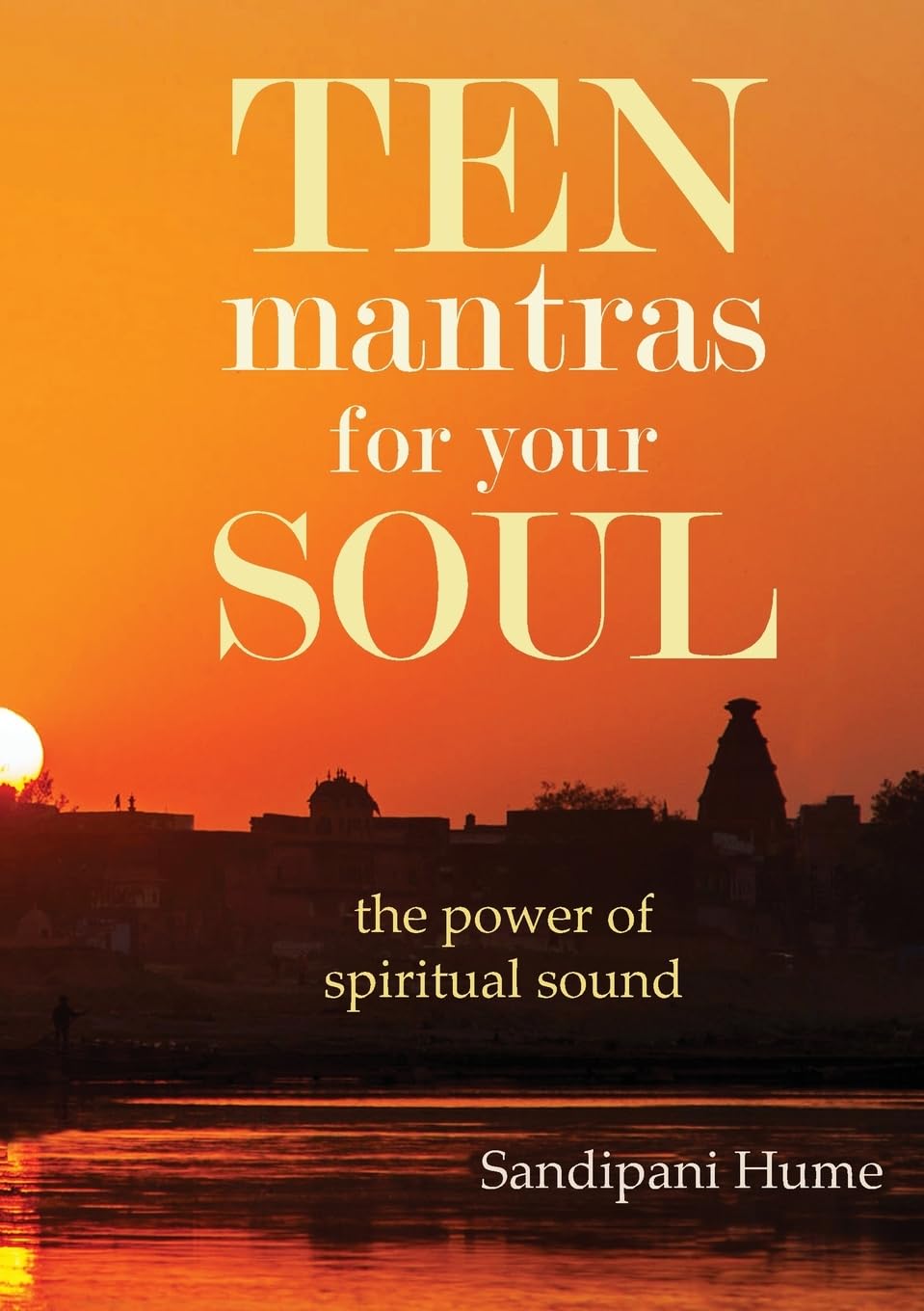 Ten Mantras for Your Soul: the power of spiritual sound