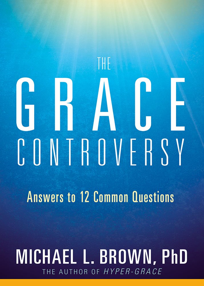The Grace Controversy Answers to 12 Common Questions Brown PhD