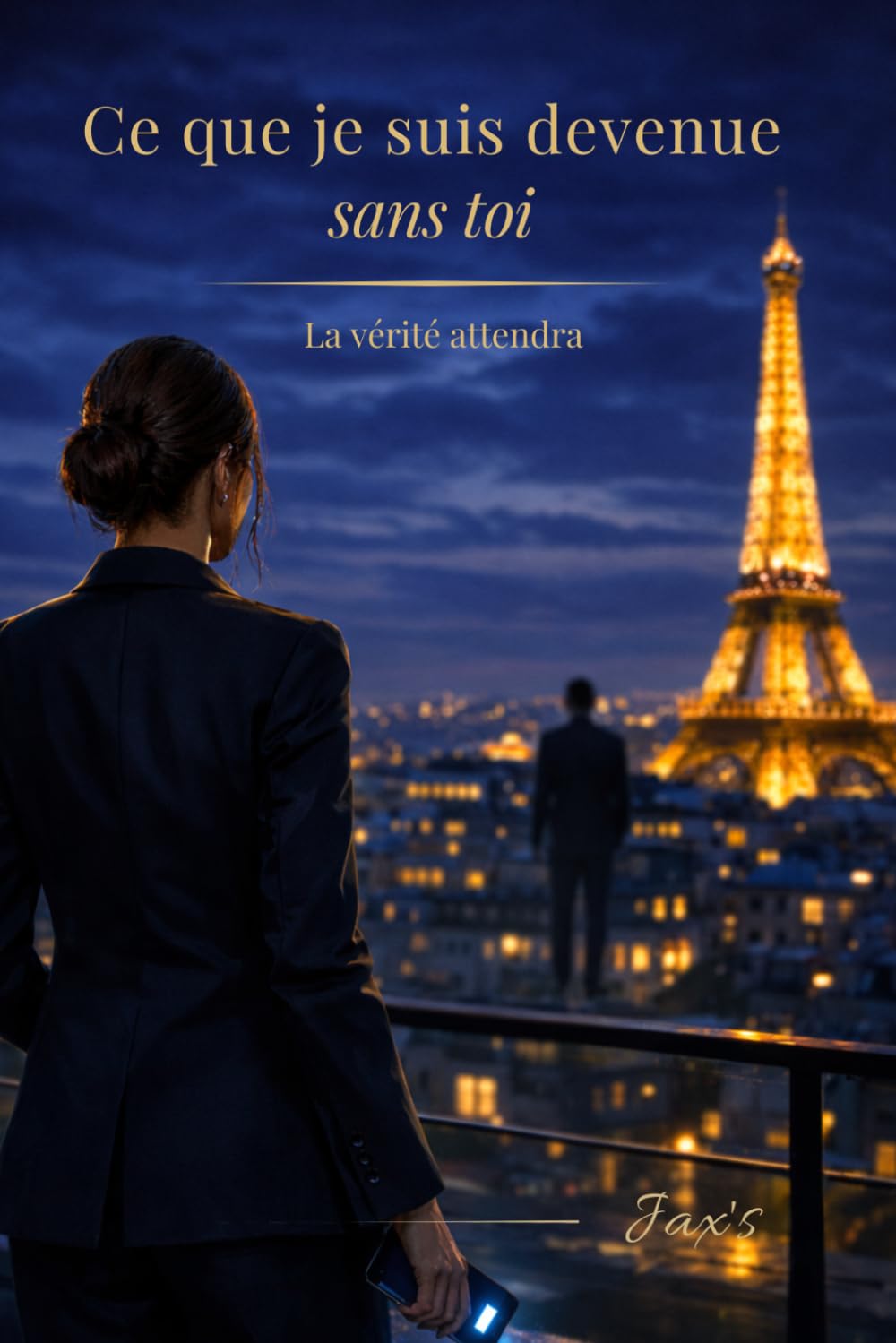 Ce que je suis devenue sans toi: La vérité attendra