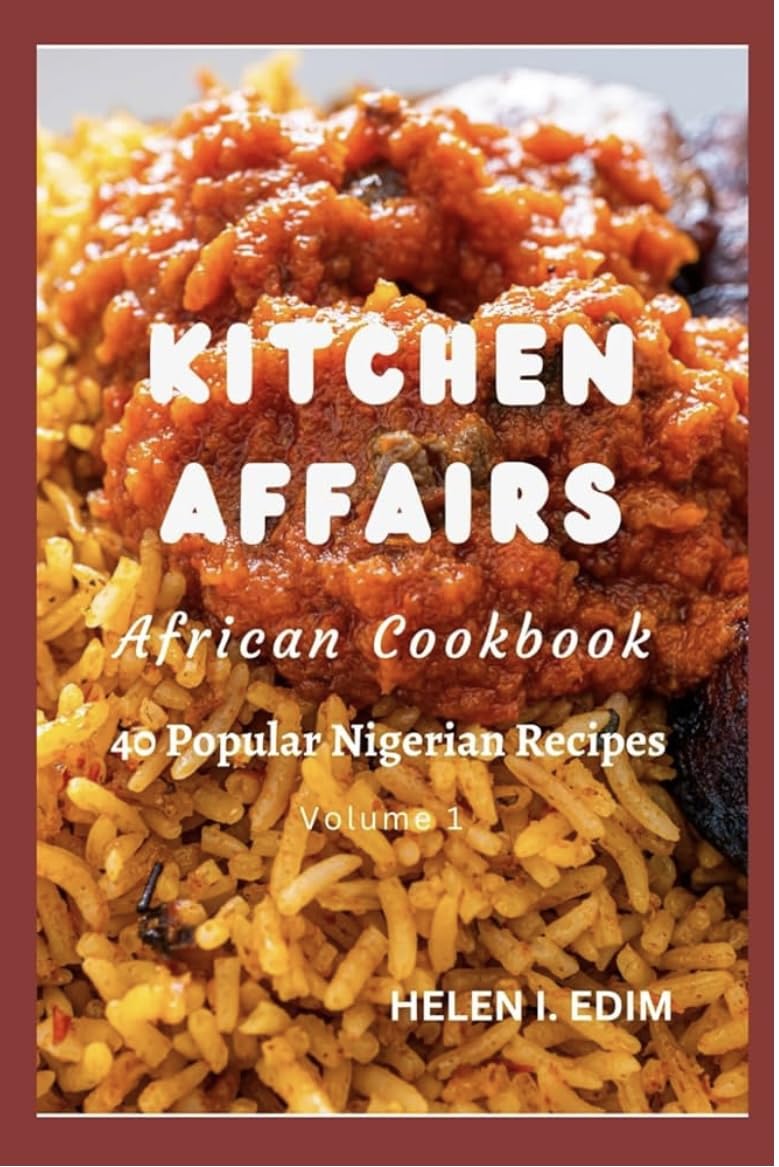 KITCHEN AFFAIRS: AFRICAN COOKBOOK, 40 POPULAR NIGERIAN RECIPES
