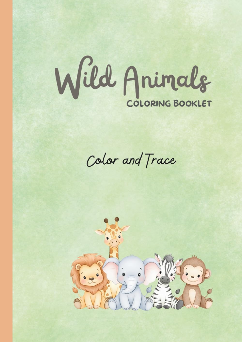 Cute Wild Animals Coloring and Tracing Book for Kids Ages 3–5: Educational Coloring Pages with Traceable Animal Names for Preschool and Early Learners (Preschool Coloring & Tracing Series)