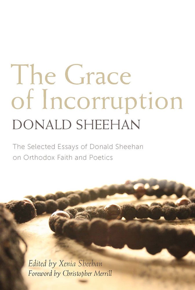 Buy The Grace of Incorruption: The Selected Essays of Donald Sheehan on Orthodox Life and Poetics — BookShops.in