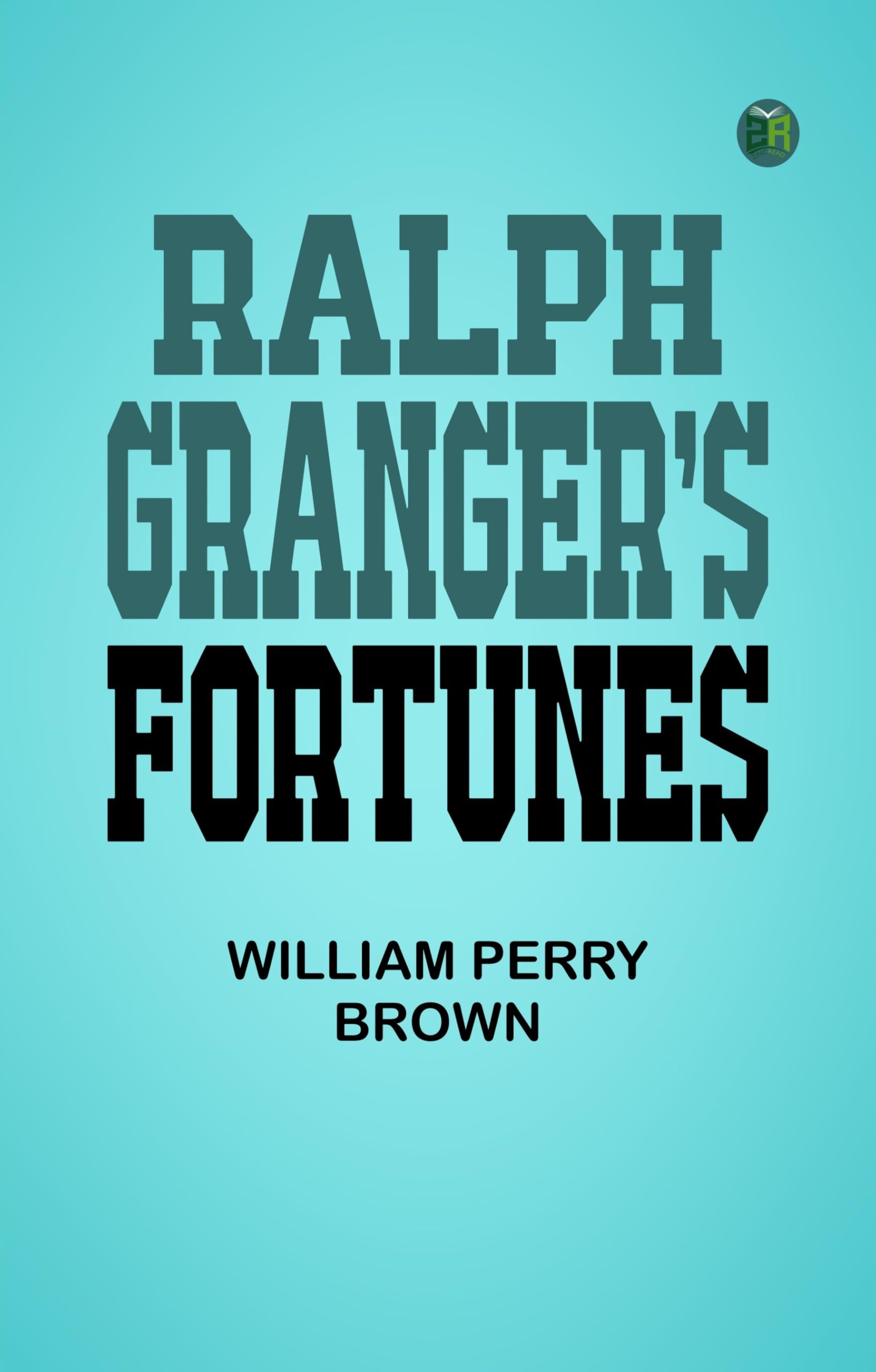 Ralph Granger's Fortunes