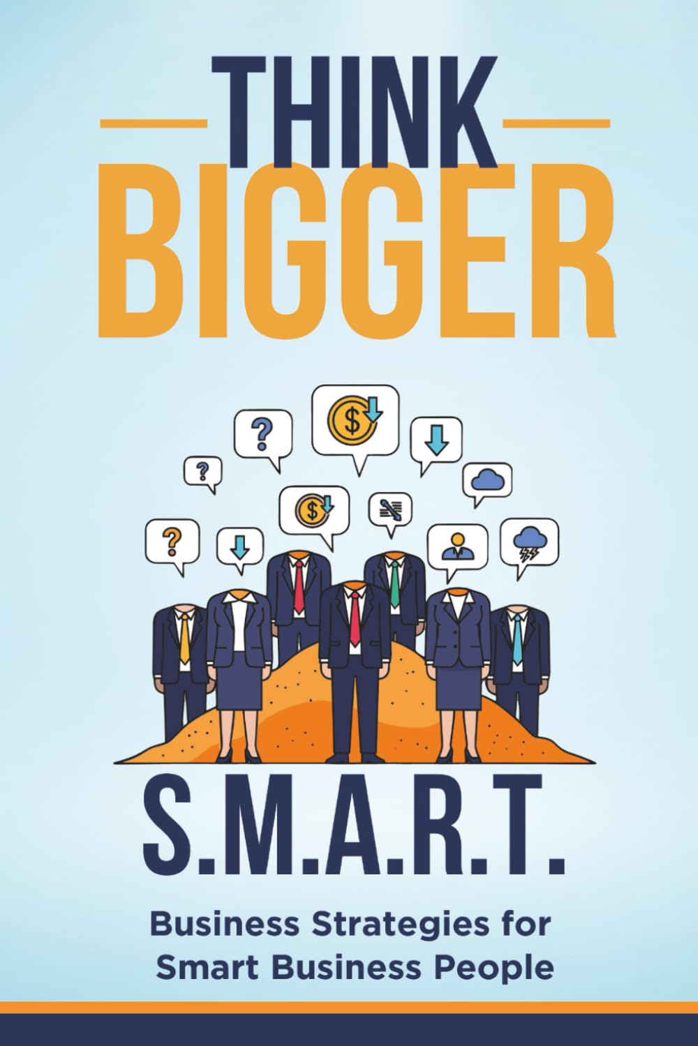 Think BIGGER!: SMART Business Strategies for Smart Business People