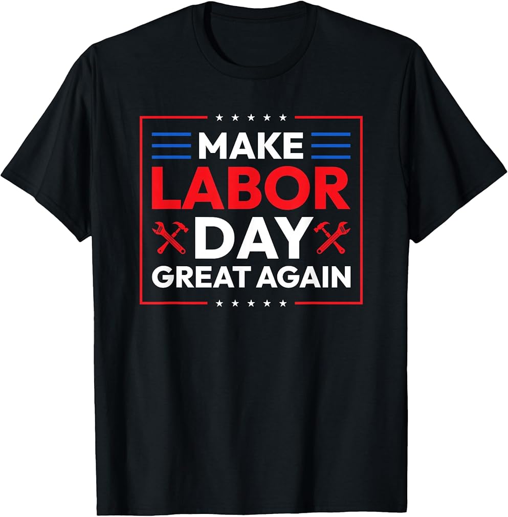Make Labor Day Great Again Trump T-Shirt
