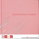  Kennfaden Kunst. Katalog zur Ausstellung 9.5. - 7.6.2009