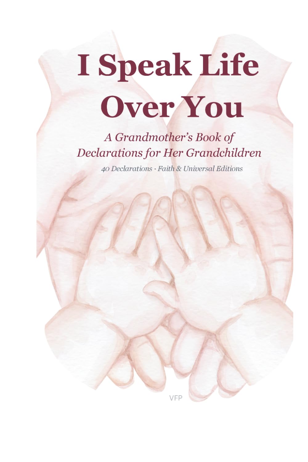 I Speak Life Over You: A Grandmother's Book of Declarations for Her Grandchildren