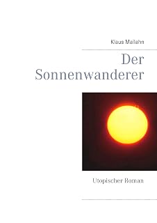 Der sonnenwanderer: Utopischer roman