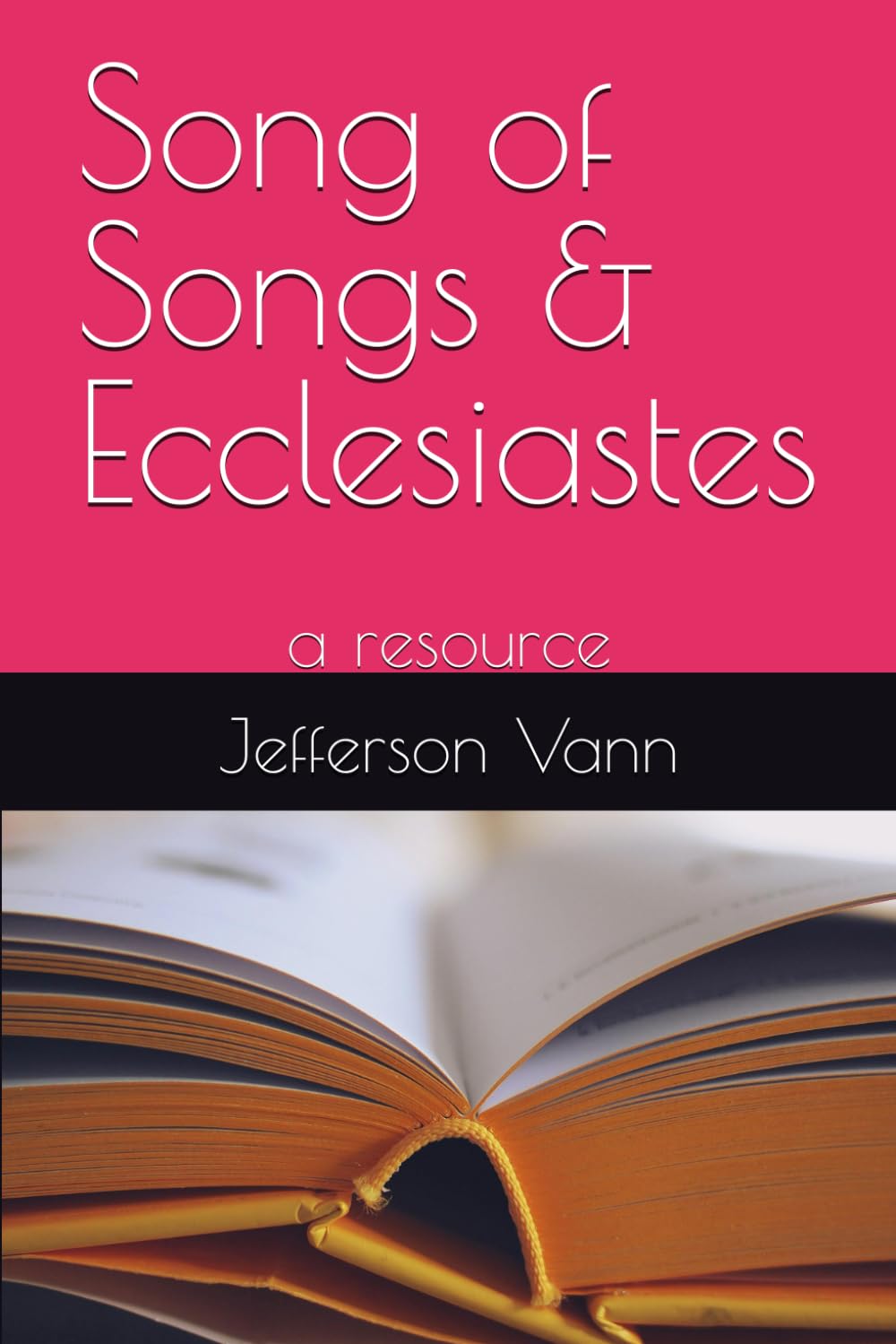 Song of Songs & Ecclesiastes: a resource (Old Testament Resources)