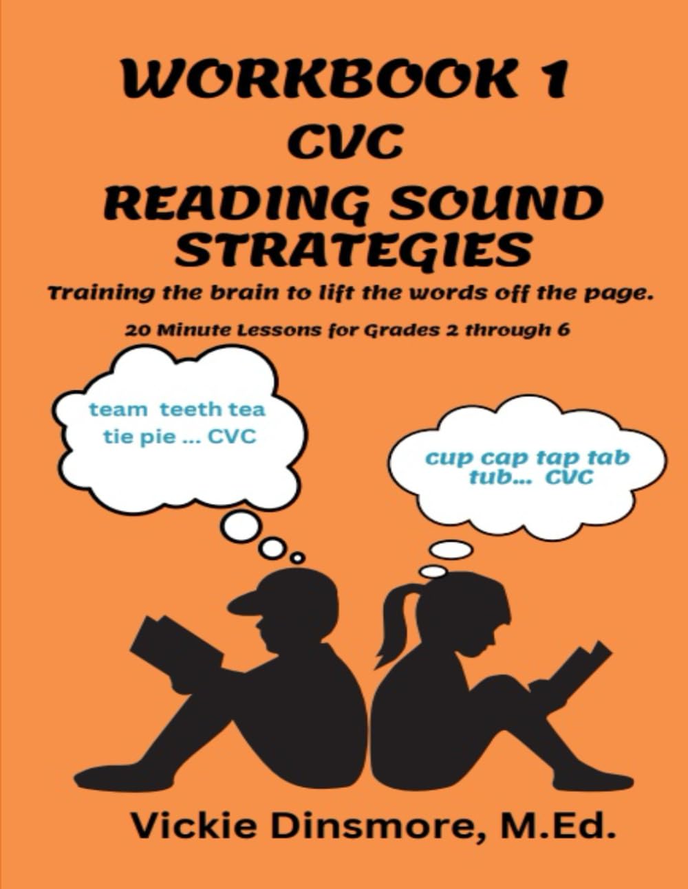 Workbook 1 CVC Reading Sound Strategies: Phonemic Awareness, Phonics, Spelling, Leveled Stories, and Comprehension Exercises Grades 2 through 6 Reading Level