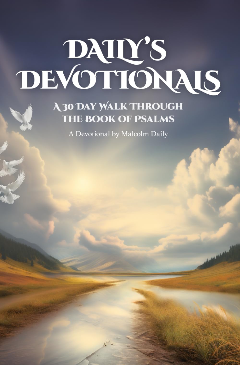 DAILY'S DEVOTIONALS: A 30 DAY WALK THROUGH THE BOOK OF PSALMS