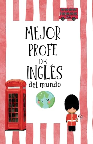 Mejor Profe de Inglés del Mundo. Regalo Original para profesores de Inglés. Regalo profesor fin de curso.: Cuaderno de Profesor. Tamaño A5, interior cuadriculado.