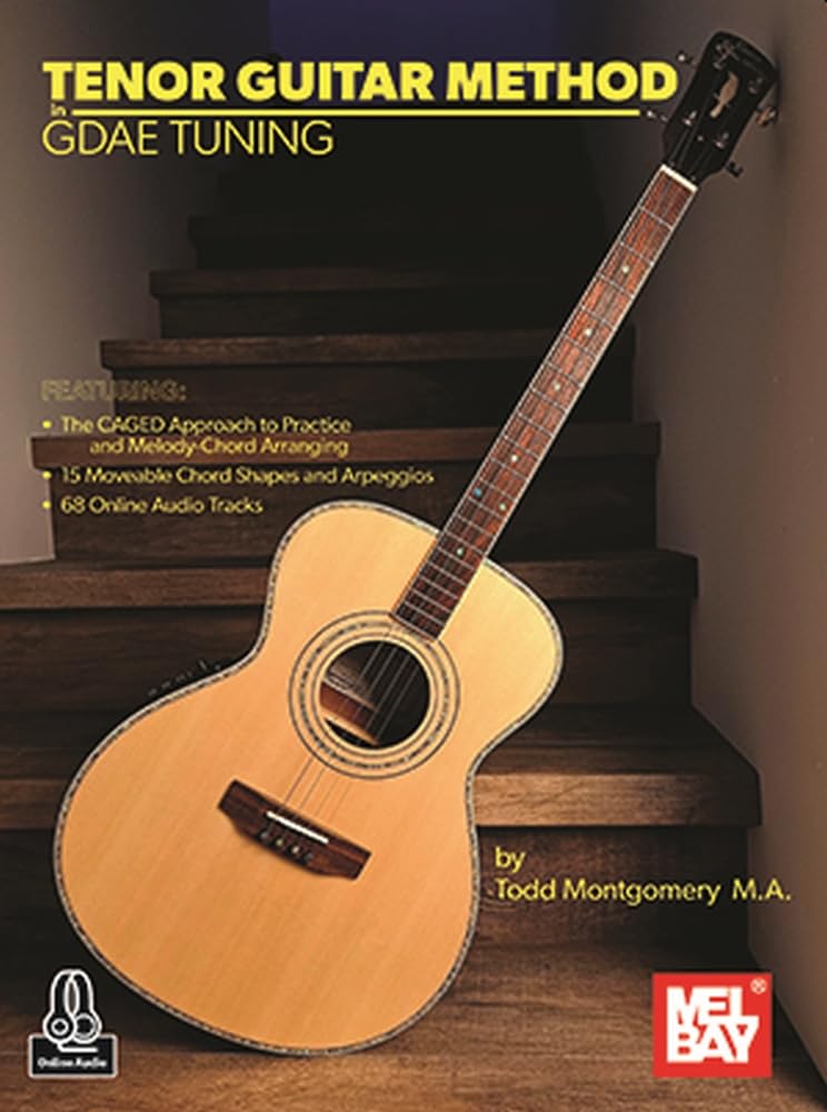 Tenor Guitar Method in GDAE. Includes Audio Online: Tuning the Caged Approach to Practice and Melody-Chord Arranging