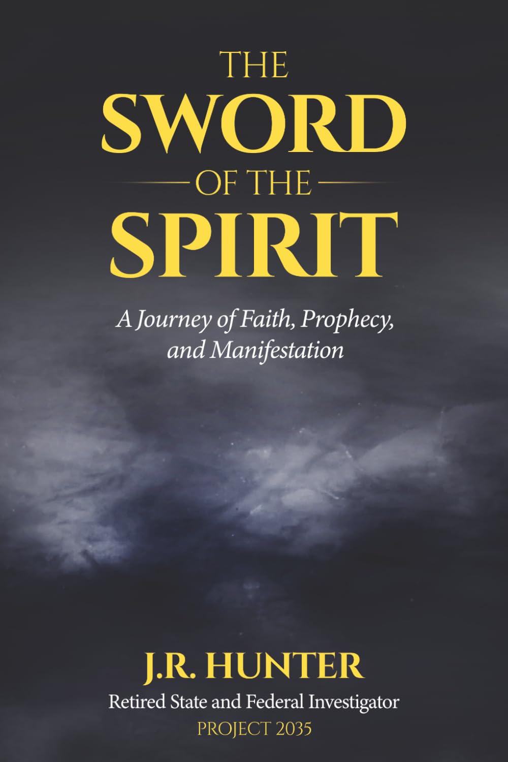 The Sword of the Spirit: A Journey of Faith, Prophecy and Manifestation