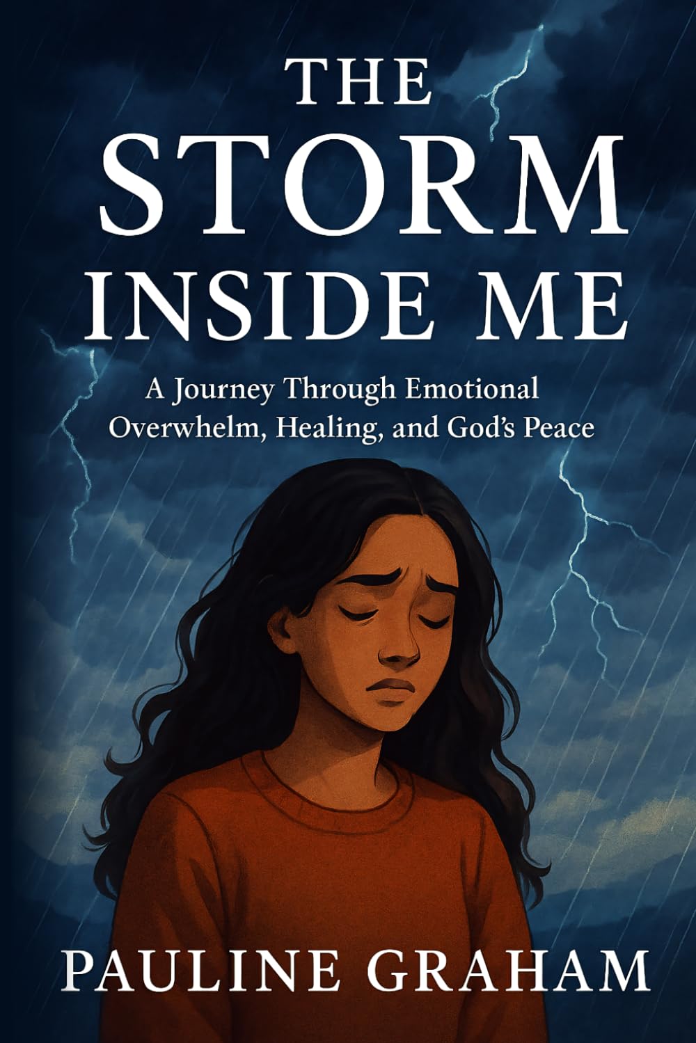 THE STORM INSIDE ME: A journey Through Emotional Overwhelm, Healing, and God's Peace