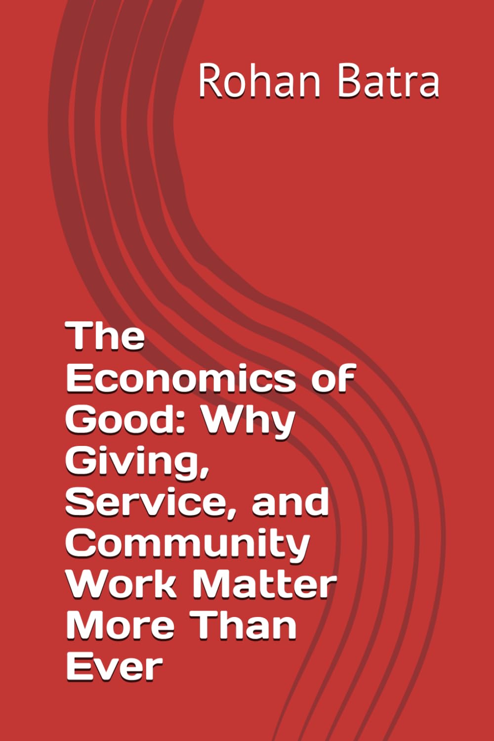 The Economics of Good: Why Giving, Service, and Community Work Matter More Than Ever