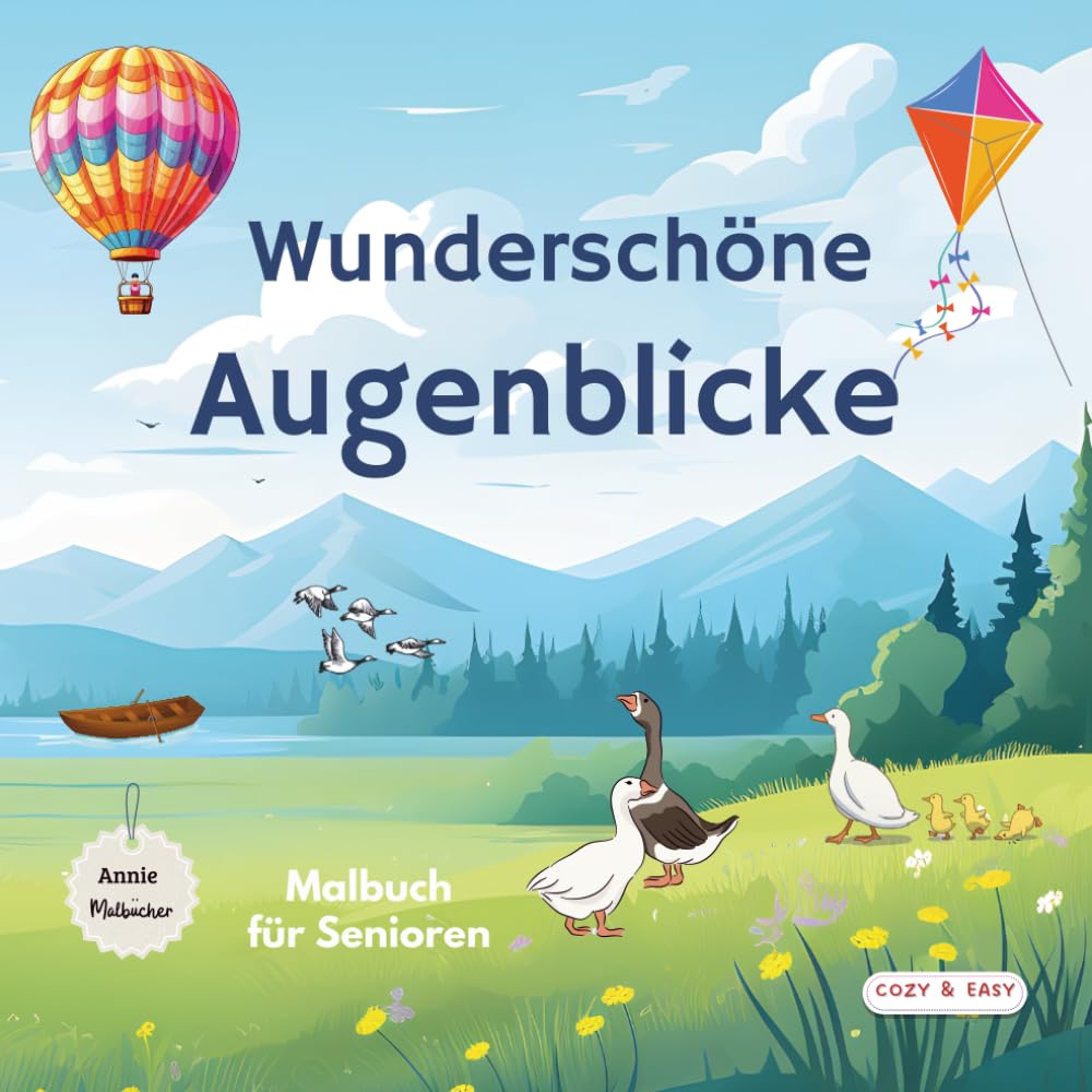 Malbuch für Senioren - Wunderschöne Augenblicke: Ein wunderbarer Blick auf die schönen Dinge des Lebens; Schöne, leichte Motive für Lebensfreude, Erinnerung und Kreativität