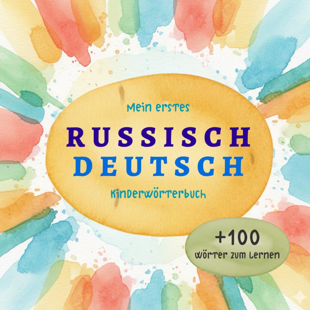 Russisch Deutsch Wörterbuch für Kinder – Mein erstes zweisprachiges Bildwörterbuch zum spielerischen Lernen: Liebevoll illustriertes Russisch–Deutsch ... und Kinder | Русско-немецкая детская книга