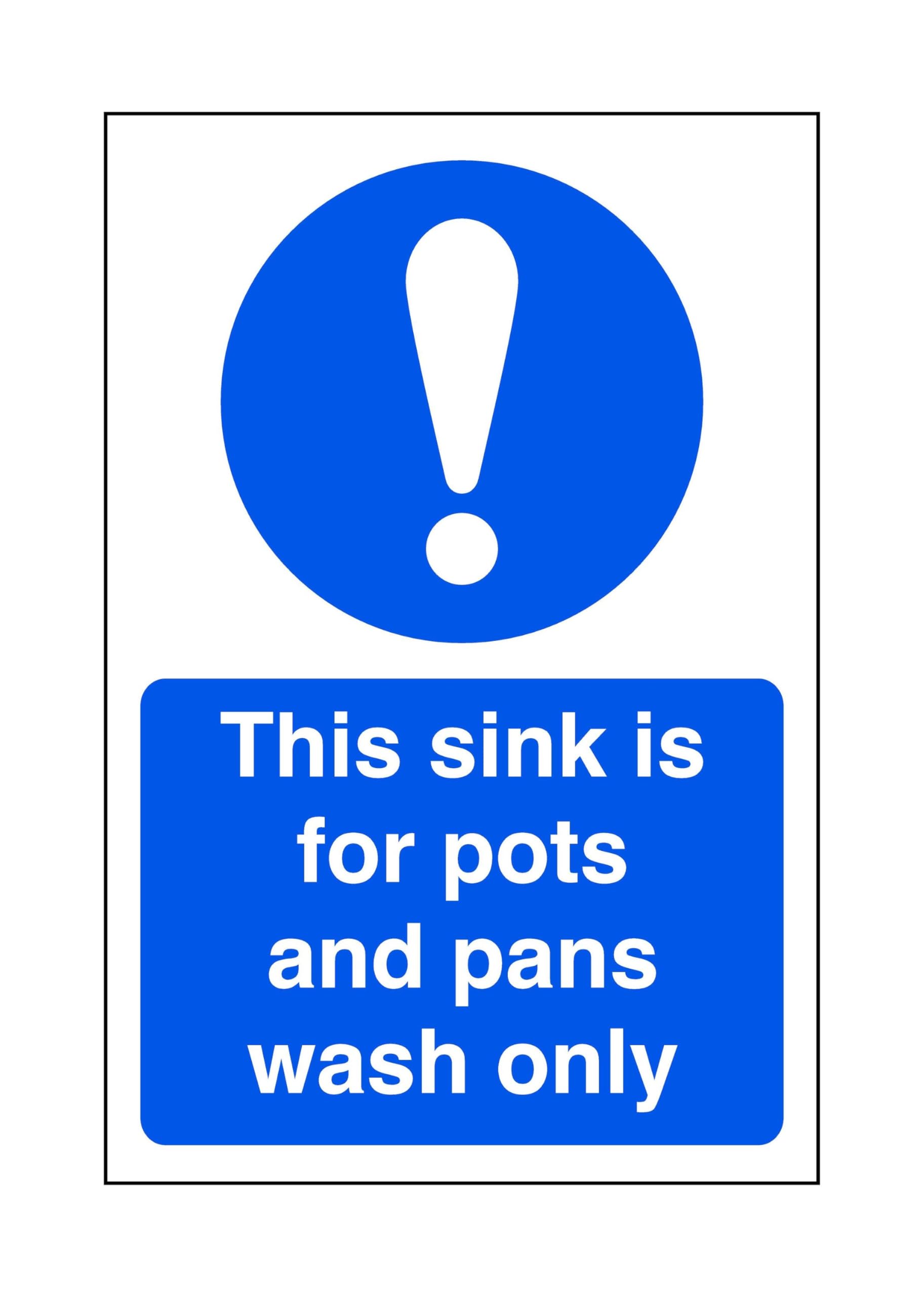 This sink is for pots and pans wash only - Food Preparation/Safety - High tack self-adhesive sticker (150mm x 100mm) Viewing Distance within 3m.