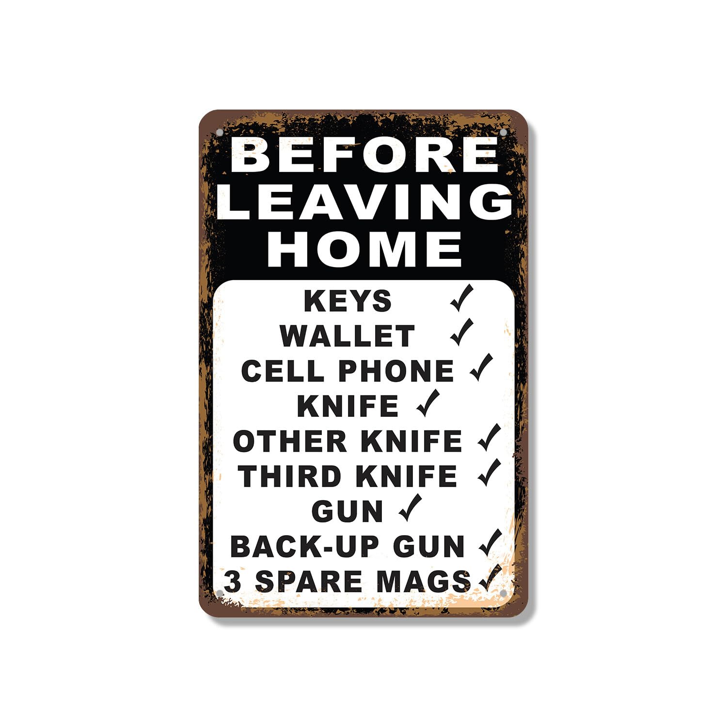 Before Leaving Home Checklist Knife Gun Mags Novelty Sign Fun Gift Weatherproof Metal Sign Plaque Poster 8X12 Inches