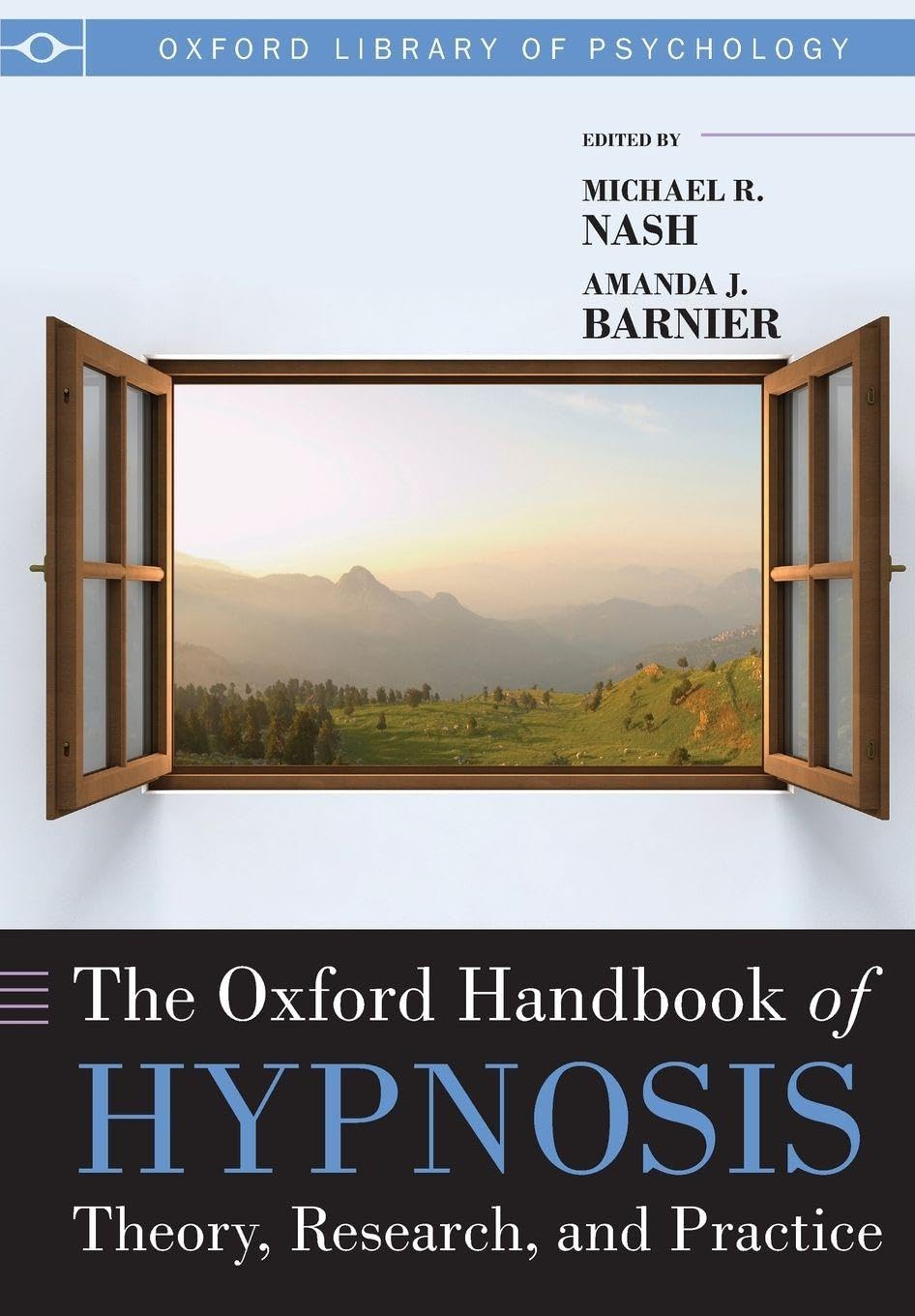 The Oxford Handbook of Hypnosis Theory, Research, and Practice
